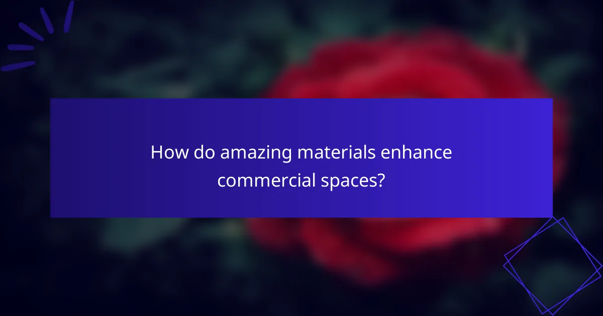 How do amazing materials enhance commercial spaces?