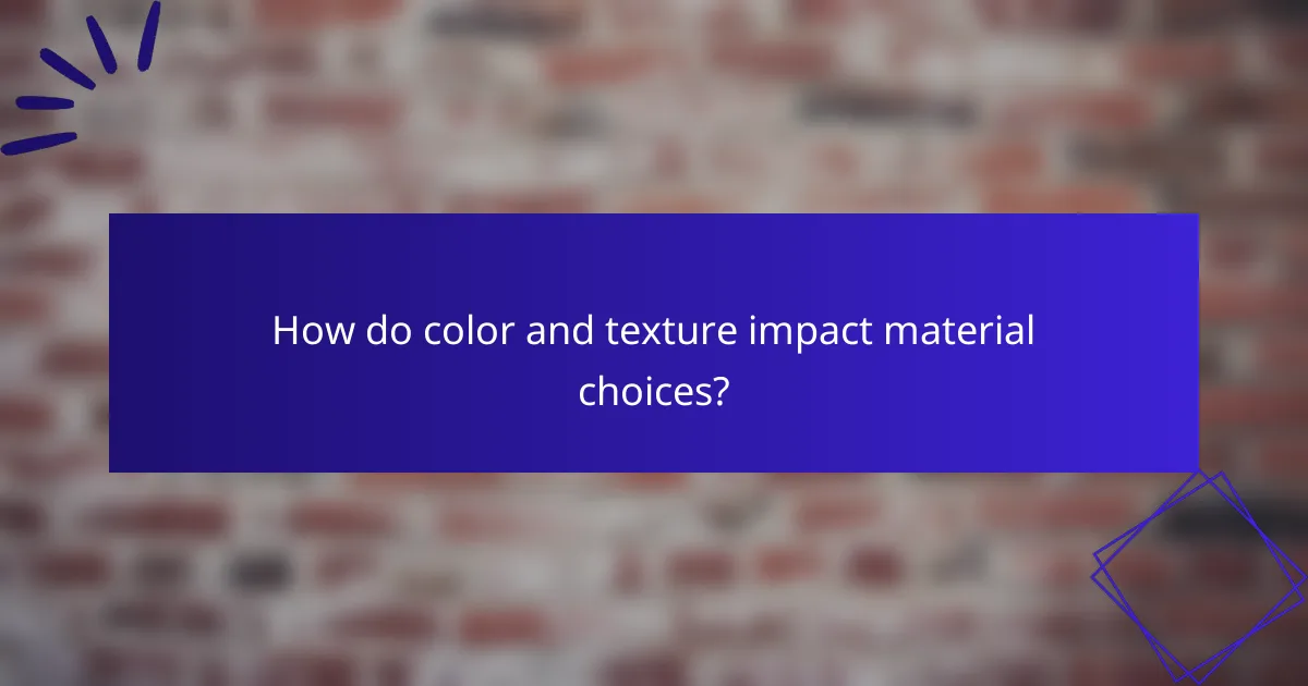 How do color and texture impact material choices?