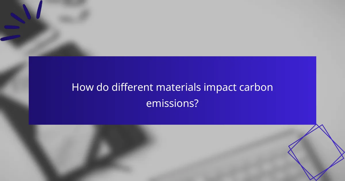 How do different materials impact carbon emissions?