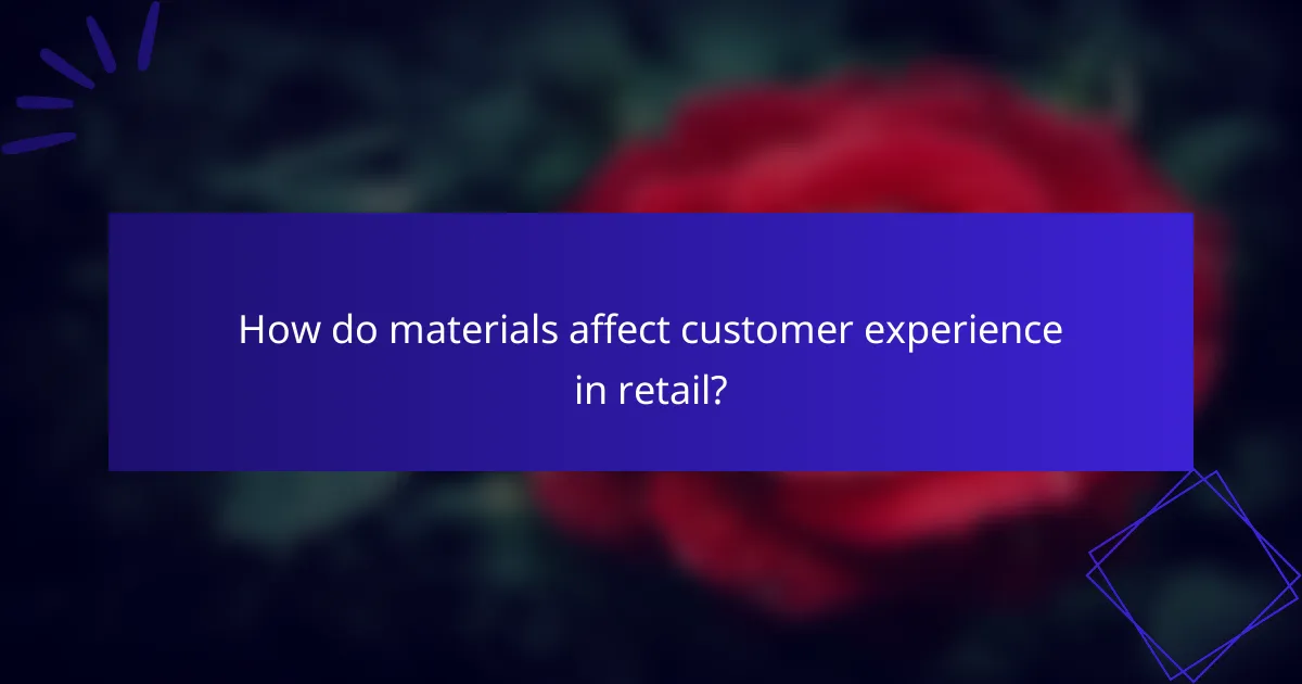 How do materials affect customer experience in retail?