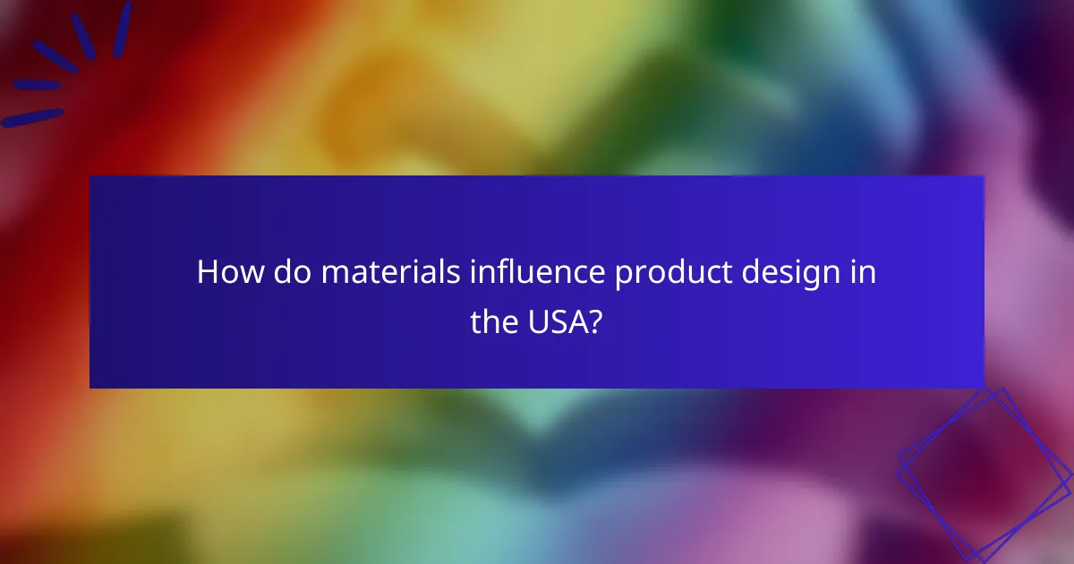 How do materials influence product design in the USA?