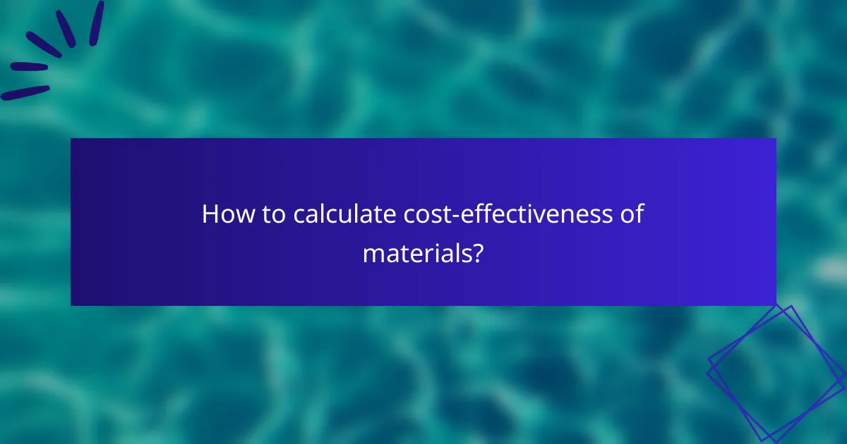 How to calculate cost-effectiveness of materials?