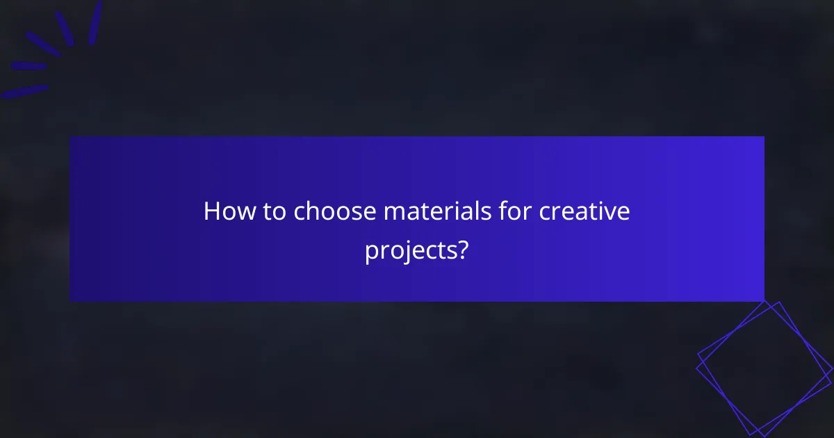 How to choose materials for creative projects?