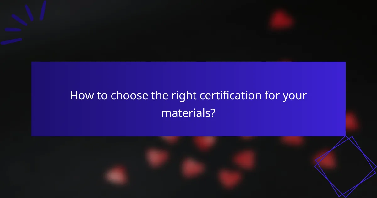 How to choose the right certification for your materials?