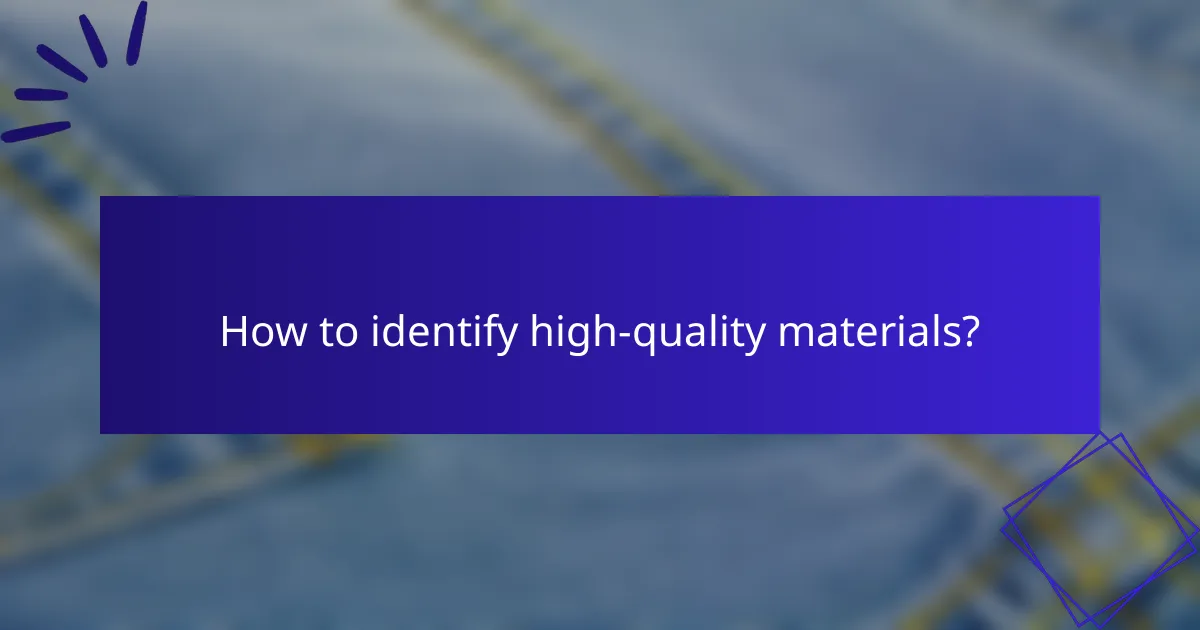 How to identify high-quality materials?