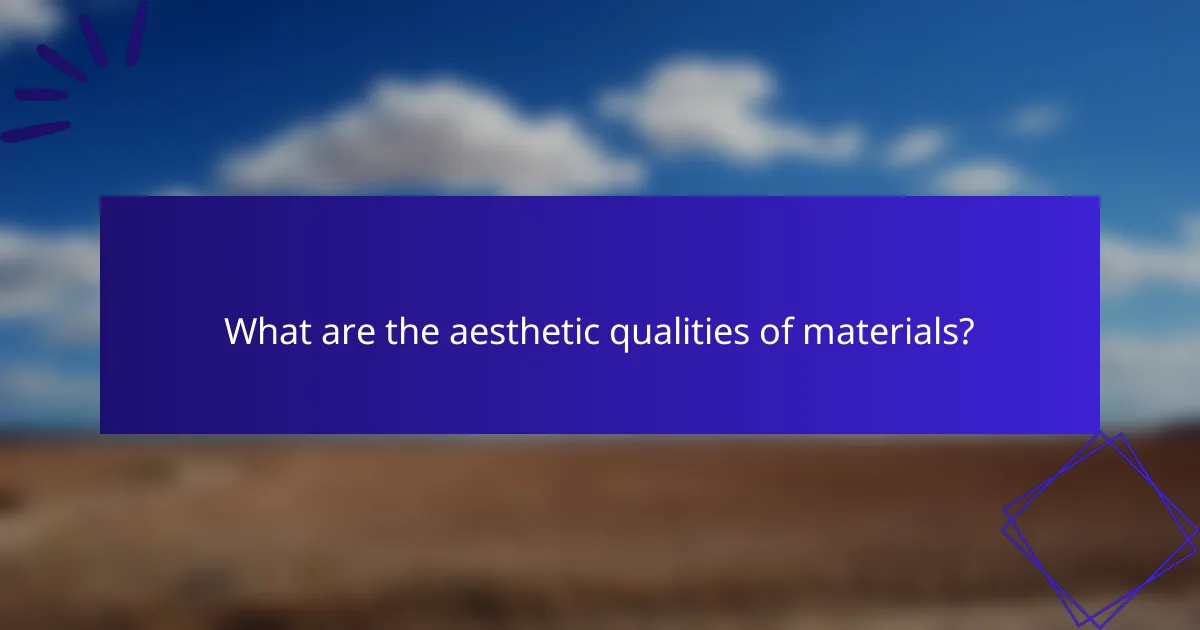What are the aesthetic qualities of materials?