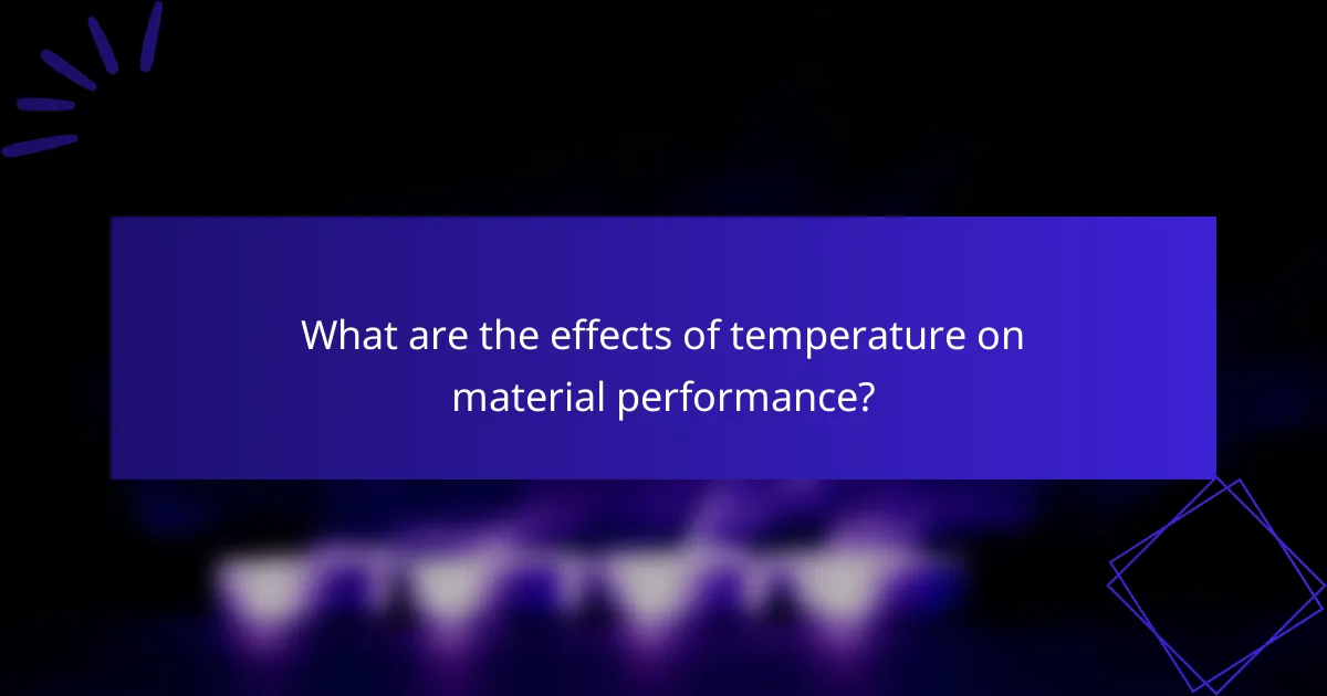 What are the effects of temperature on material performance?