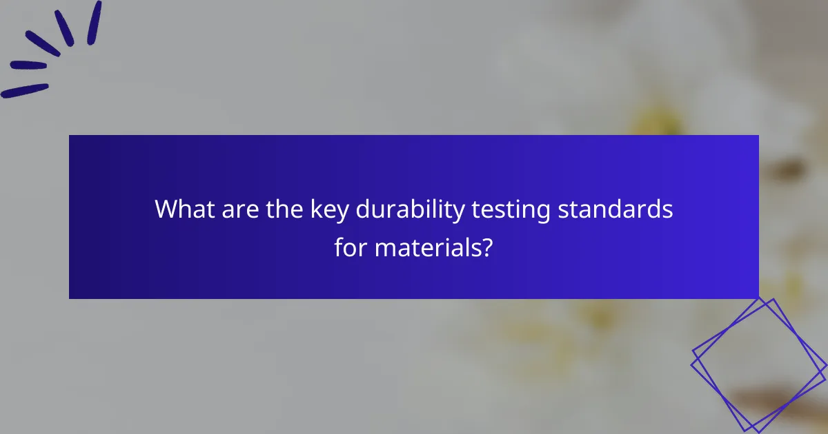 What are the key durability testing standards for materials?