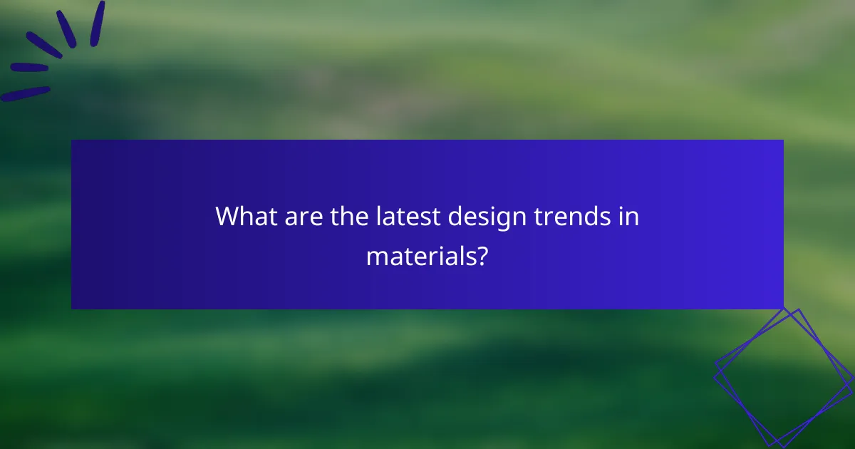 What are the latest design trends in materials?