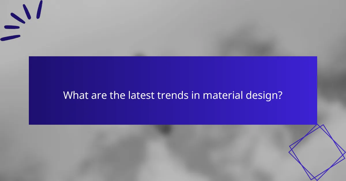 What are the latest trends in material design?