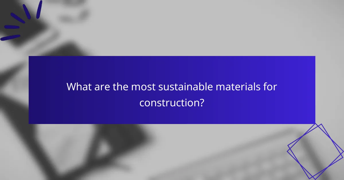 What are the most sustainable materials for construction?