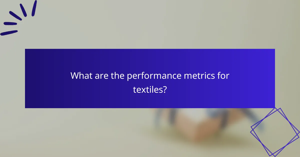What are the performance metrics for textiles?