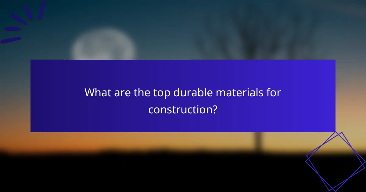 What are the top durable materials for construction?