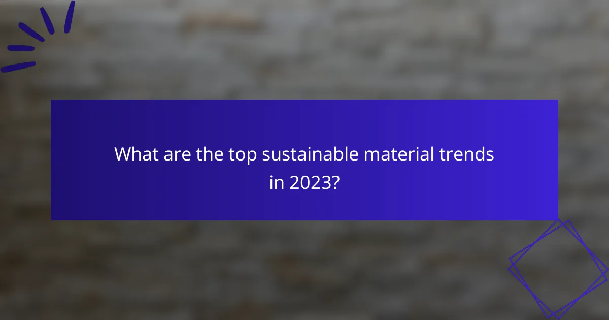 What are the top sustainable material trends in 2023?