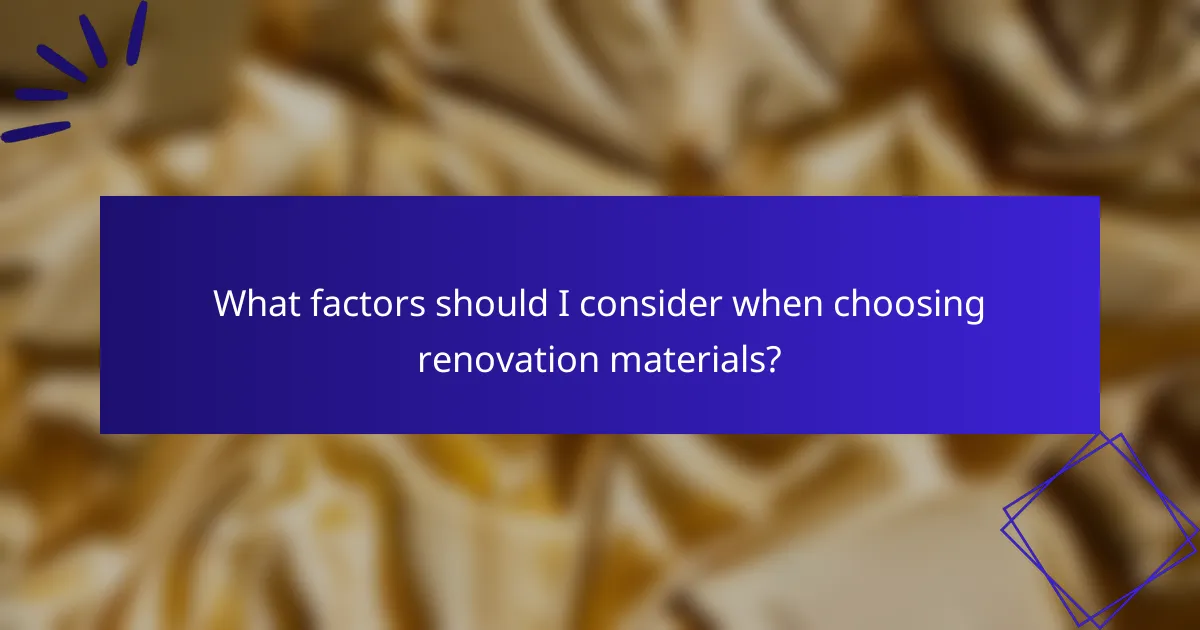 What factors should I consider when choosing renovation materials?