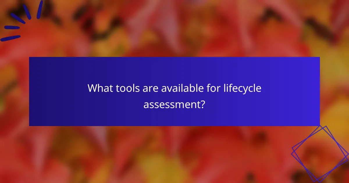 What tools are available for lifecycle assessment?