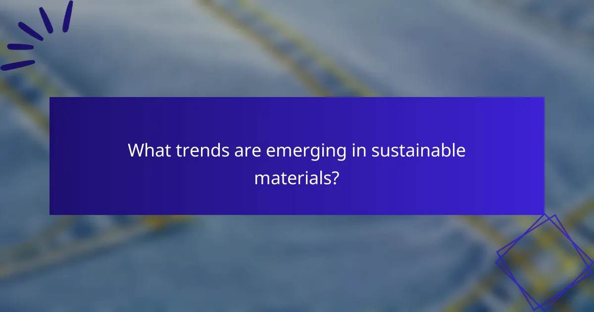 What trends are emerging in sustainable materials?