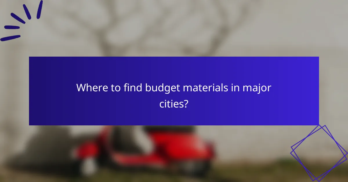 Where to find budget materials in major cities?